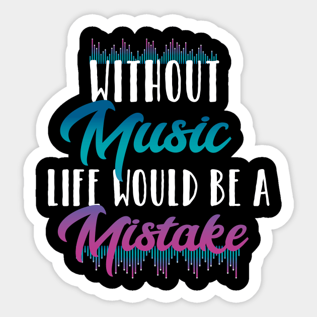 Without music life would be a mistake Sticker by younes.zahrane